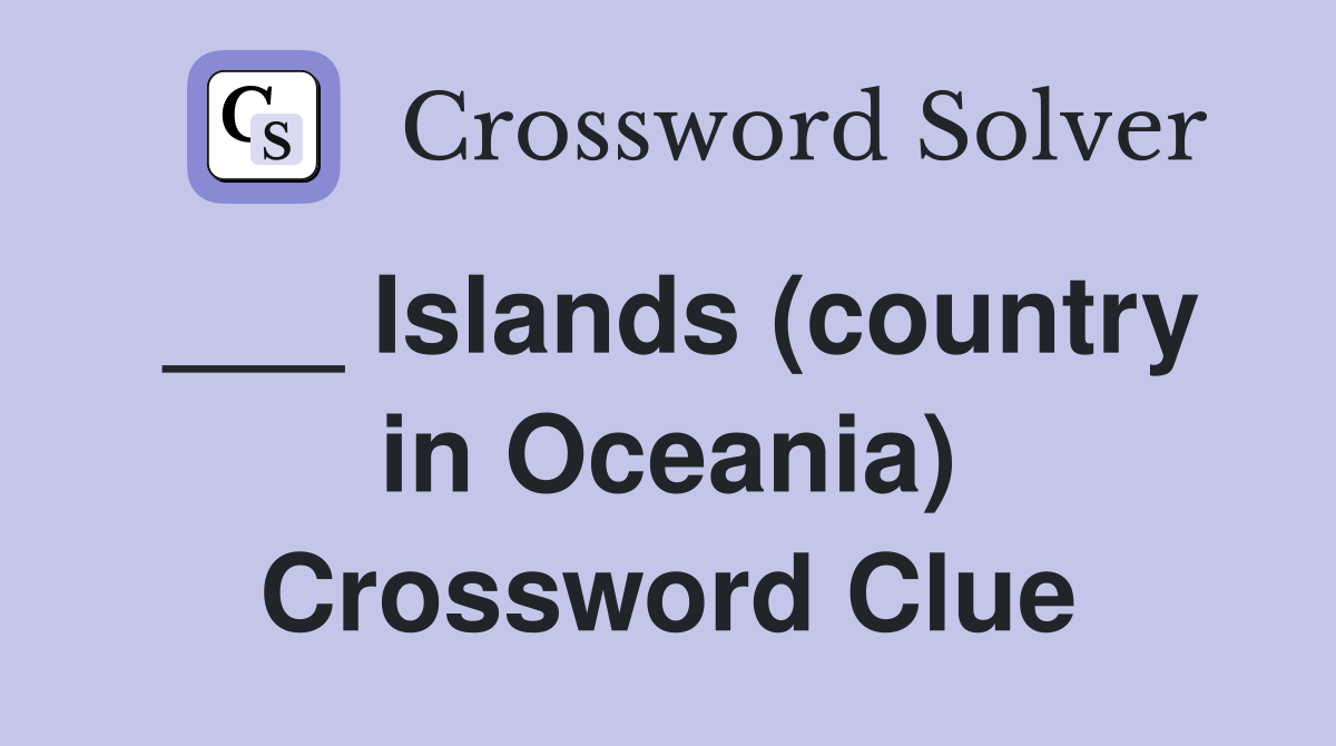 Islands (country in Oceania) Crossword Clue Answers Crossword Solver